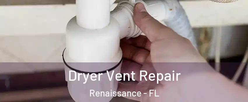 Dryer Vent Repair Renaissance - FL