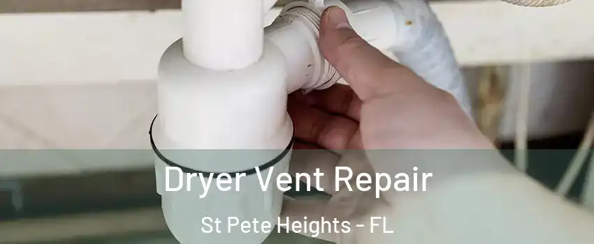 Dryer Vent Repair St Pete Heights - FL
