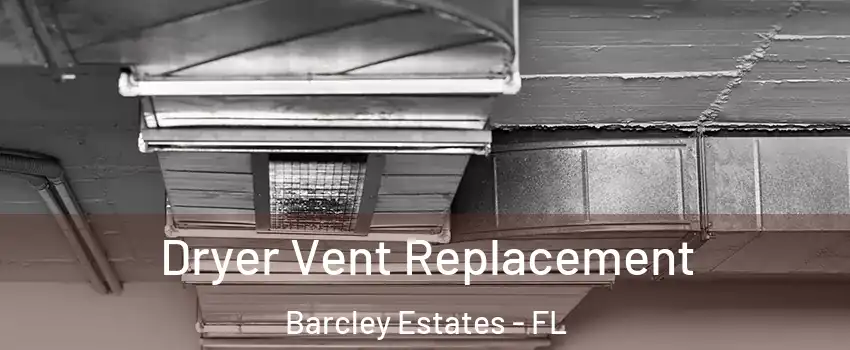 Dryer Vent Replacement Barcley Estates - FL