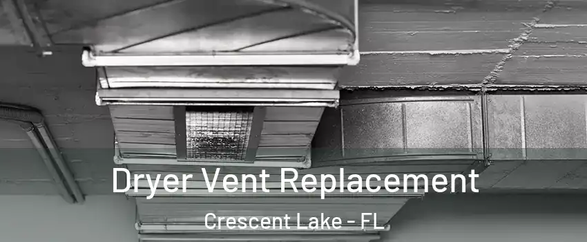Dryer Vent Replacement Crescent Lake - FL