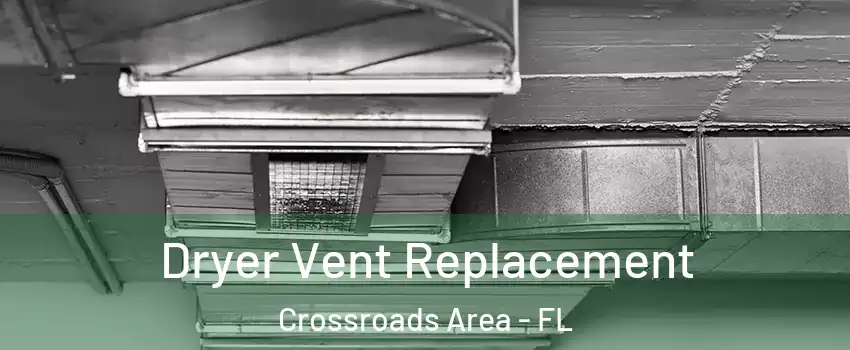 Dryer Vent Replacement Crossroads Area - FL