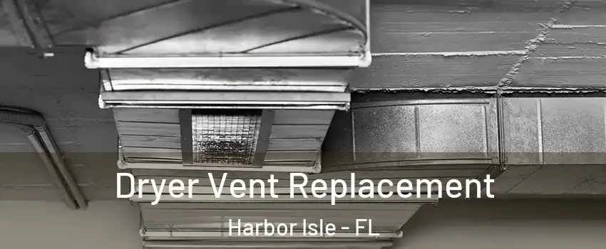 Dryer Vent Replacement Harbor Isle - FL