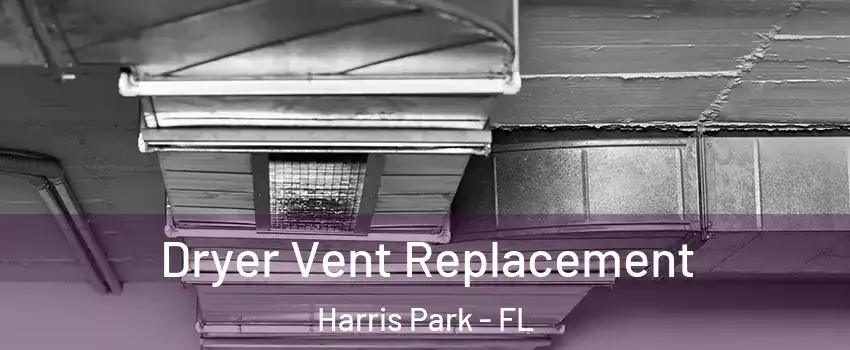 Dryer Vent Replacement Harris Park - FL