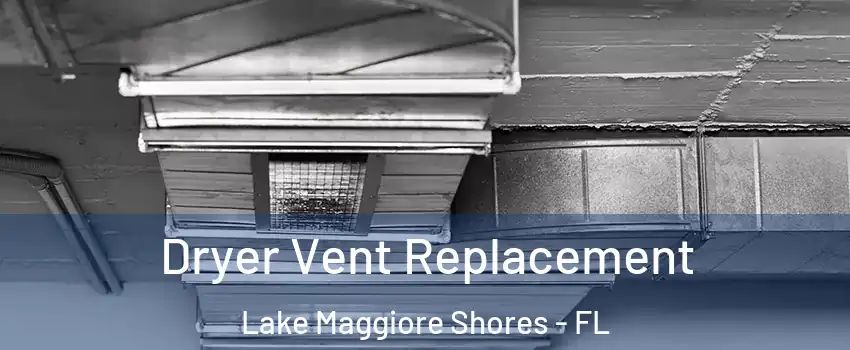 Dryer Vent Replacement Lake Maggiore Shores - FL