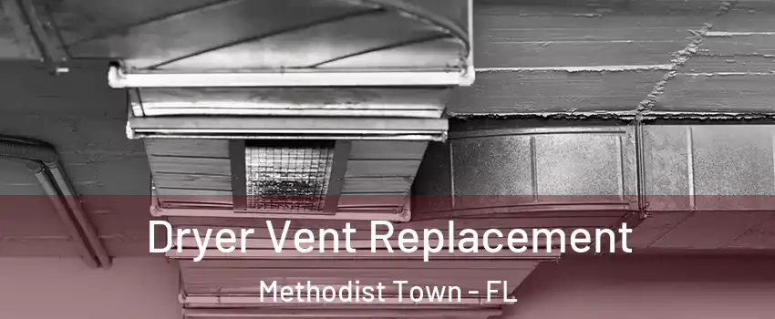Dryer Vent Replacement Methodist Town - FL