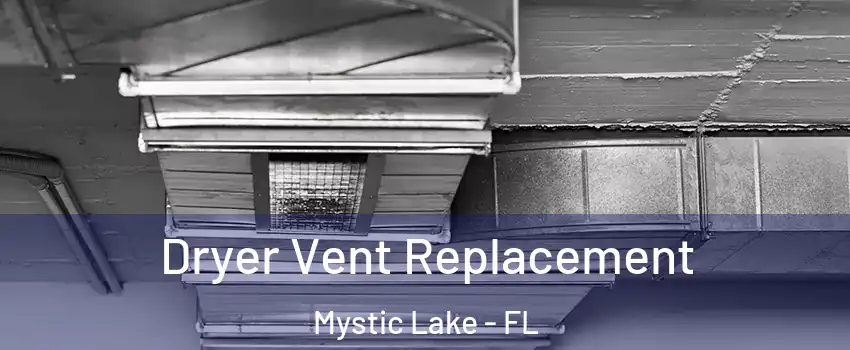 Dryer Vent Replacement Mystic Lake - FL