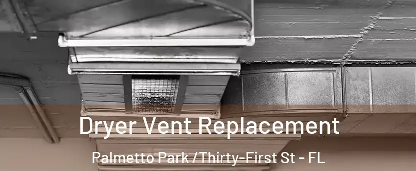 Dryer Vent Replacement Palmetto Park /Thirty-First St - FL