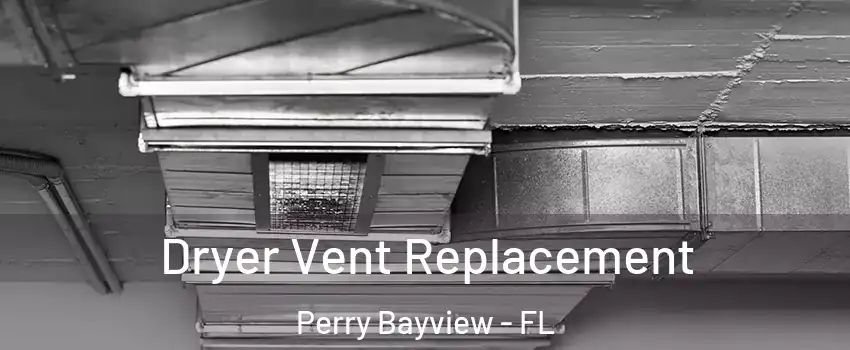 Dryer Vent Replacement Perry Bayview - FL