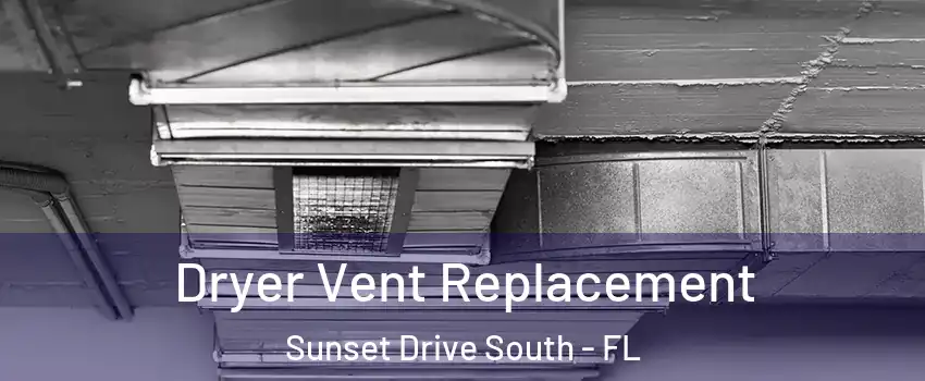 Dryer Vent Replacement Sunset Drive South - FL