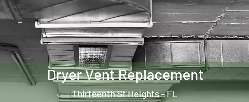 Dryer Vent Replacement Thirteenth St Heights - FL