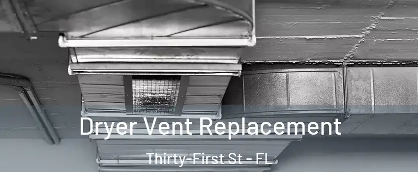 Dryer Vent Replacement Thirty-First St - FL