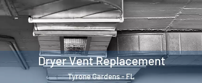 Dryer Vent Replacement Tyrone Gardens - FL