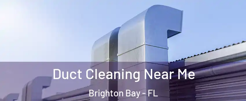 Duct Cleaning Near Me Brighton Bay - FL