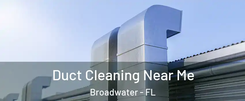 Duct Cleaning Near Me Broadwater - FL