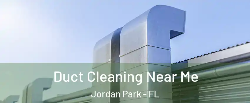 Duct Cleaning Near Me Jordan Park - FL