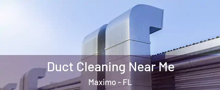 Duct Cleaning Near Me Maximo - FL