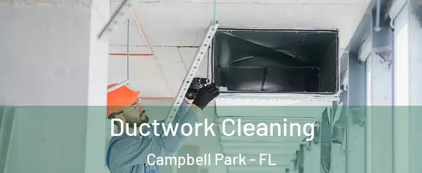 Ductwork Cleaning Campbell Park - FL