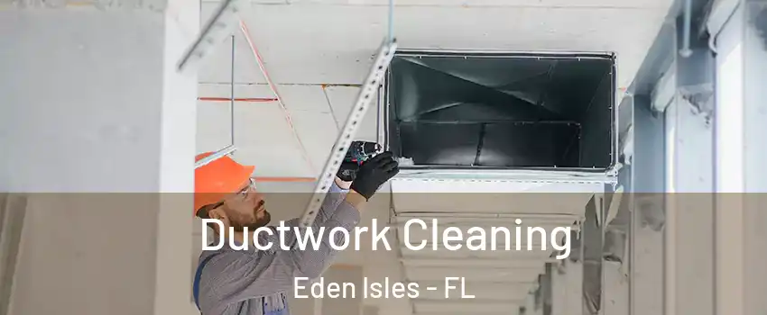 Ductwork Cleaning Eden Isles - FL