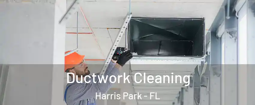 Ductwork Cleaning Harris Park - FL