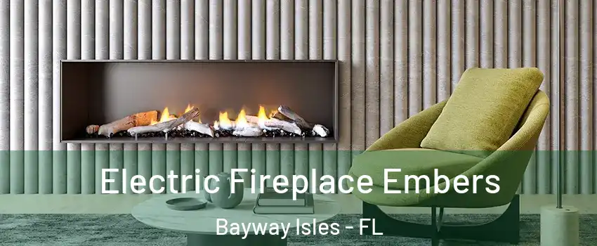 Electric Fireplace Embers Bayway Isles - FL