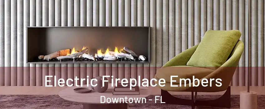 Electric Fireplace Embers Downtown - FL