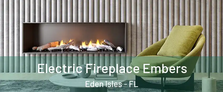 Electric Fireplace Embers Eden Isles - FL