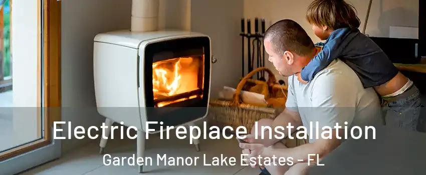 Electric Fireplace Installation Garden Manor Lake Estates - FL