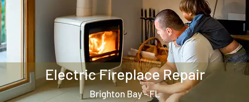 Electric Fireplace Repair Brighton Bay - FL