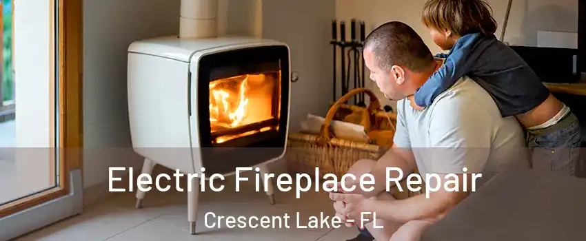 Electric Fireplace Repair Crescent Lake - FL