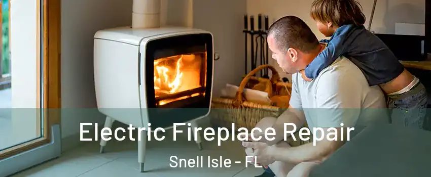 Electric Fireplace Repair Snell Isle - FL