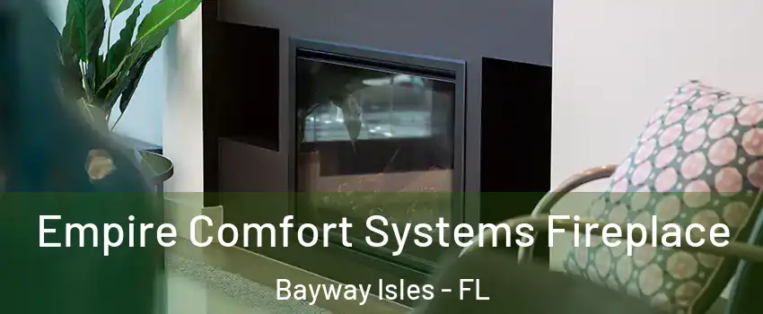 Empire Comfort Systems Fireplace Bayway Isles - FL