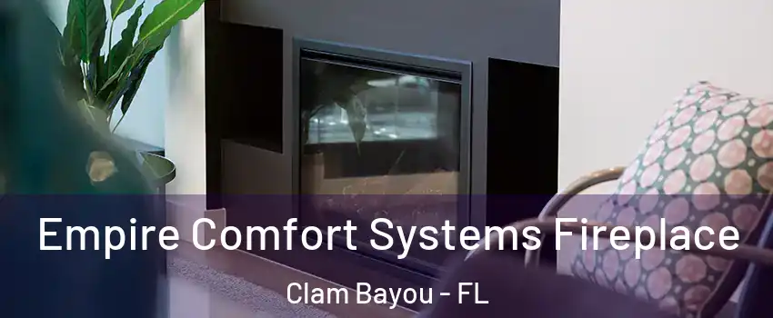 Empire Comfort Systems Fireplace Clam Bayou - FL