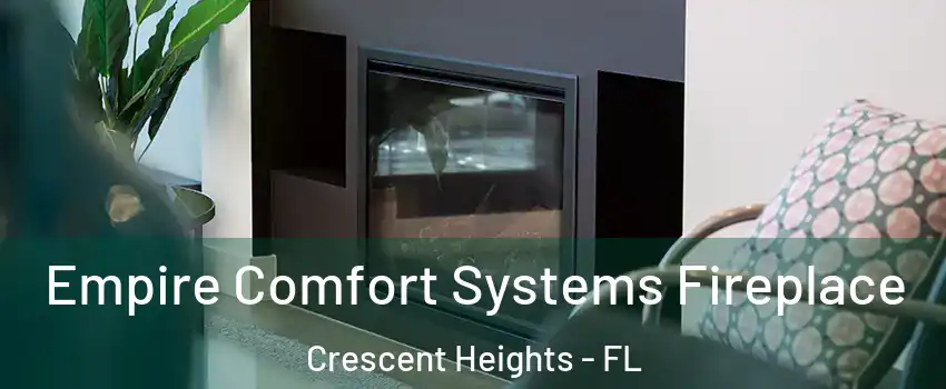 Empire Comfort Systems Fireplace Crescent Heights - FL
