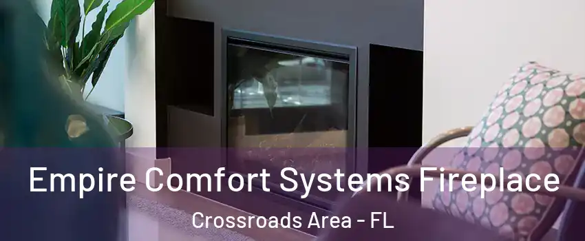 Empire Comfort Systems Fireplace Crossroads Area - FL