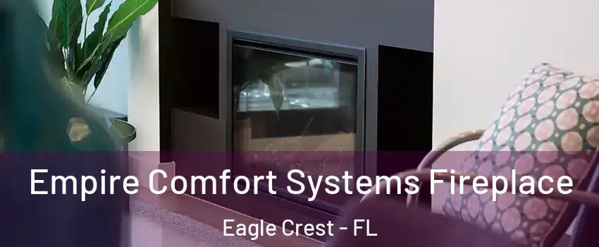 Empire Comfort Systems Fireplace Eagle Crest - FL