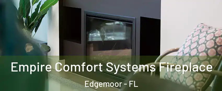 Empire Comfort Systems Fireplace Edgemoor - FL