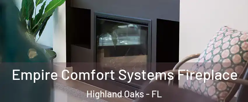 Empire Comfort Systems Fireplace Highland Oaks - FL