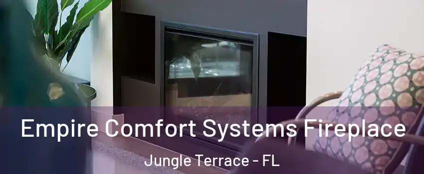 Empire Comfort Systems Fireplace Jungle Terrace - FL