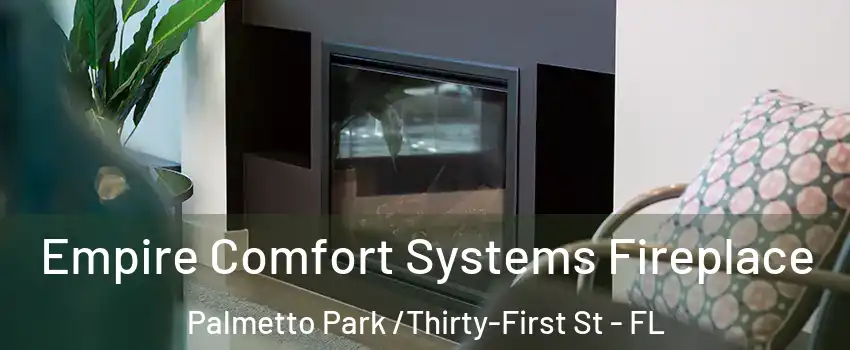 Empire Comfort Systems Fireplace Palmetto Park /Thirty-First St - FL