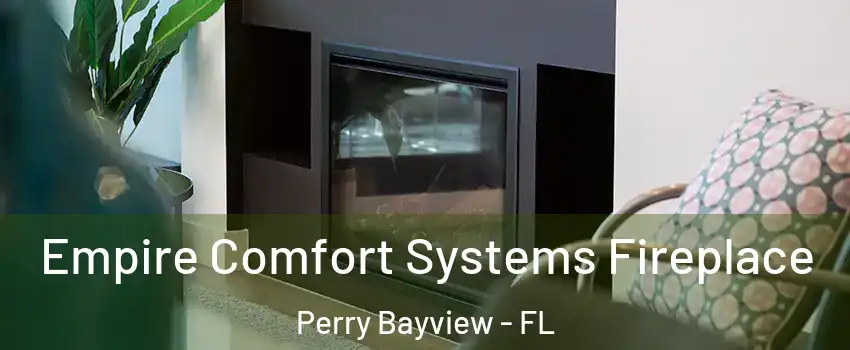 Empire Comfort Systems Fireplace Perry Bayview - FL