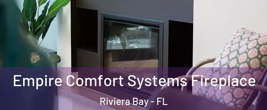 Empire Comfort Systems Fireplace Riviera Bay - FL