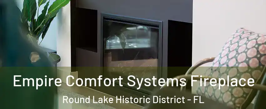 Empire Comfort Systems Fireplace Round Lake Historic District - FL