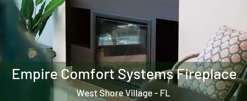 Empire Comfort Systems Fireplace West Shore Village - FL