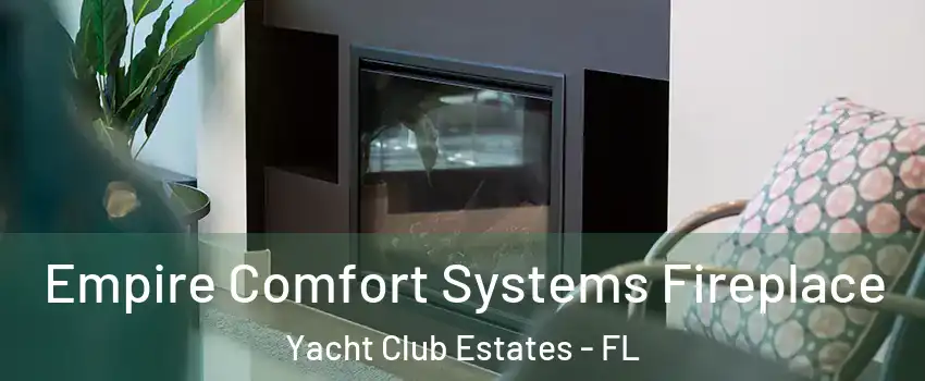 Empire Comfort Systems Fireplace Yacht Club Estates - FL