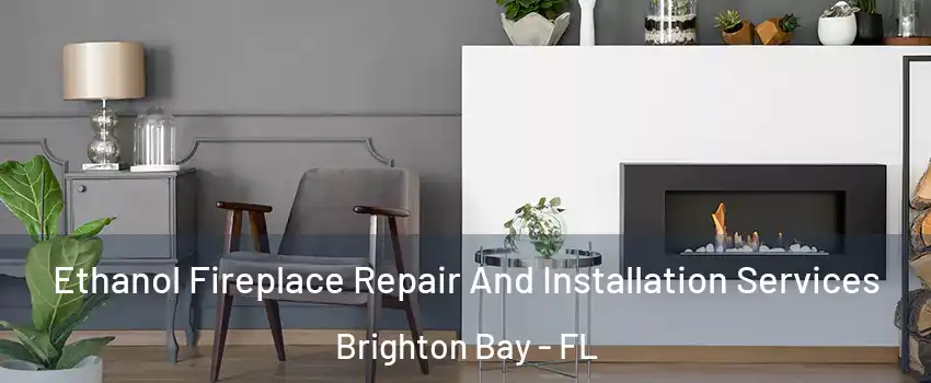 Ethanol Fireplace Repair And Installation Services Brighton Bay - FL