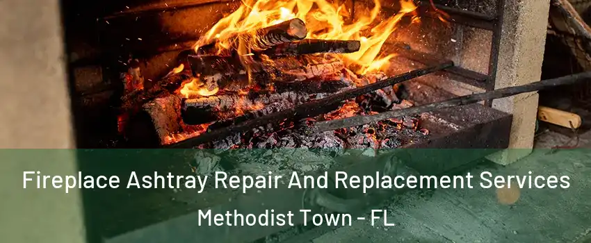 Fireplace Ashtray Repair And Replacement Services Methodist Town - FL