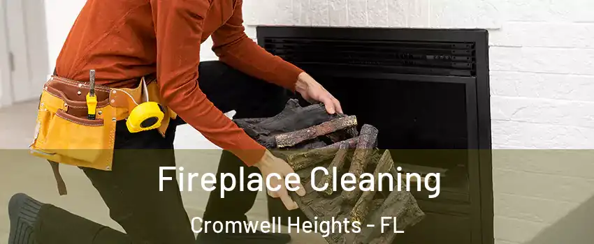 Fireplace Cleaning Cromwell Heights - FL