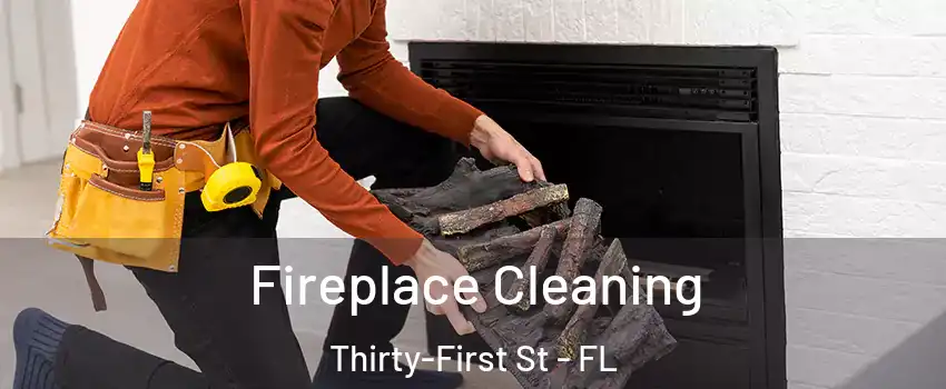 Fireplace Cleaning Thirty-First St - FL