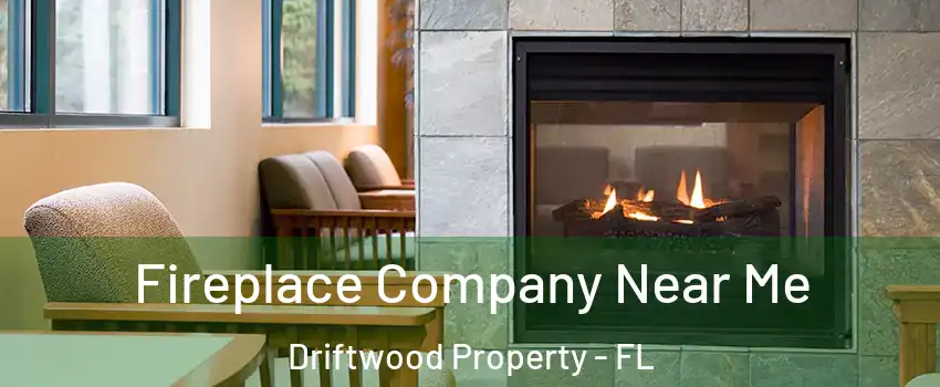 Fireplace Company Near Me Driftwood Property - FL