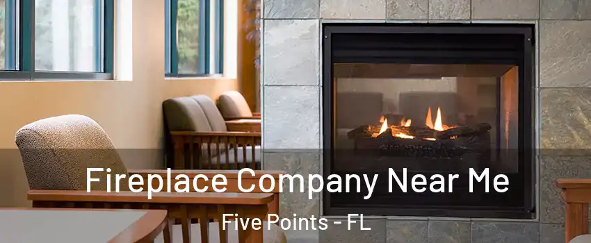 Fireplace Company Near Me Five Points - FL